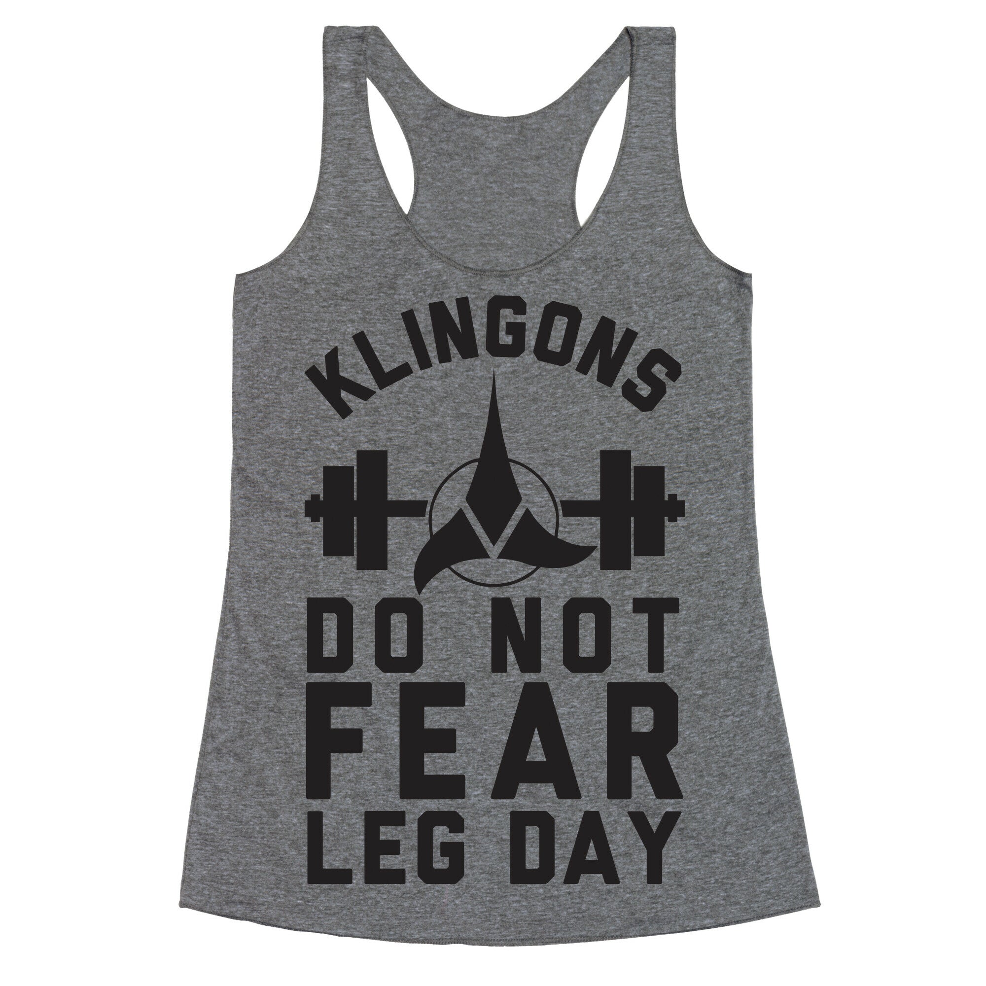 Klingons Do Not Fear Leg Day Racerback Tank